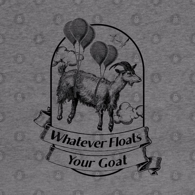 Whatever Floats Your Goat by UselessRob